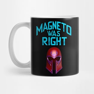 Magneto Was RIGHT Mug